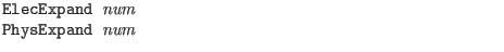 $\textstyle \parbox{4in}{\tt
ElecExpand {\it num}\\
PhysExpand {\it num}}$