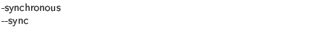 $\textstyle \parbox{4in}{
{\sf -synchronous}\\
{\sf \symbol{45}\symbol{45}sync}}$